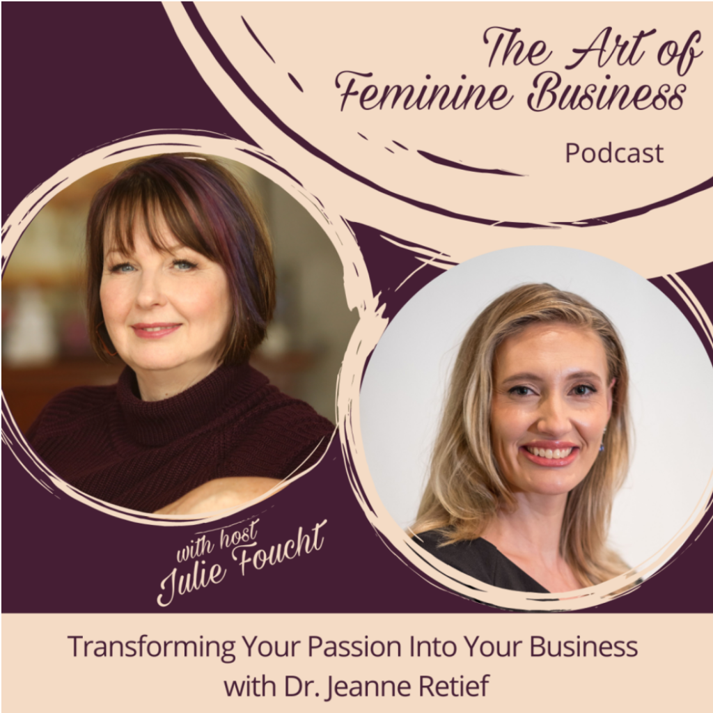 Jeanne Retief from FIGGI Beauty appears on the Art of Feminine Business with host Julie Foucht. Topic: Transforming your passion into your business