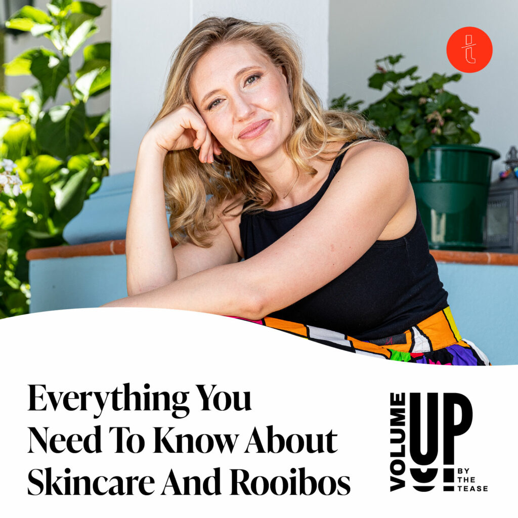 Volume Up by the Tease talks to Jeanne Retief. Everything you need to know about Rooibos and skincare. FIGGI Beauty