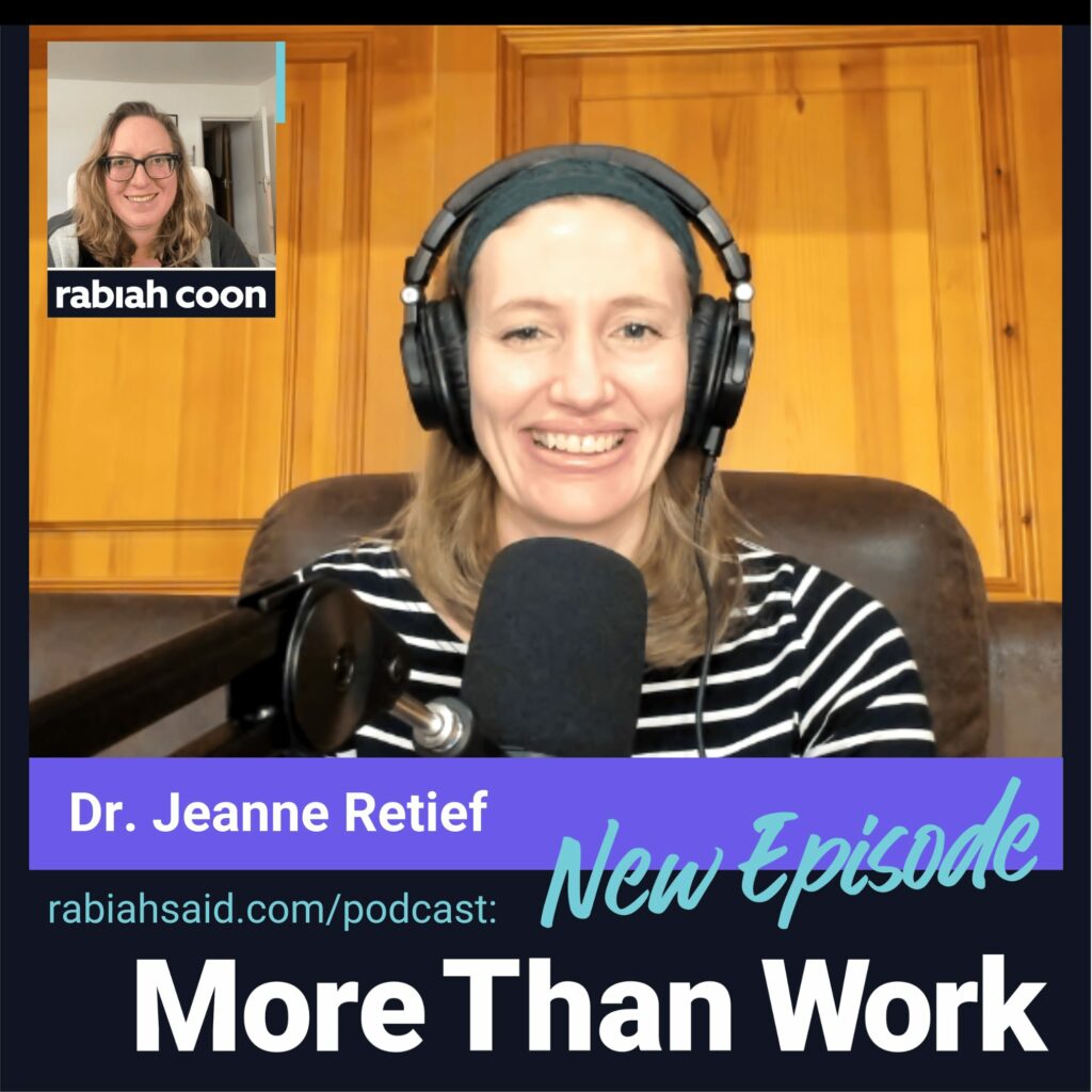 More Than Work Podcast with Rabiah Coon, hosts Dr. Jeanne Retief.